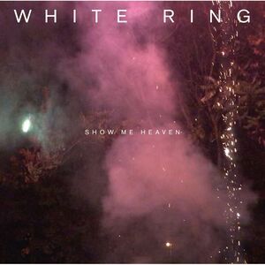 White Ring - Show Me Heaven  CD